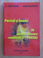 Anticariat: Ioan Roman - Parinti si bunici in operele literare romanesti