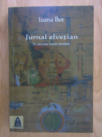 Ioana Bot - Jurnal elvetian. In cautarea latinei pierdute 