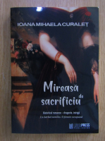 Anticariat: Ioana Mihaela Curalet - Mireasa de sacrificiu 