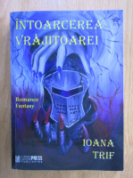 Ioana Trif - Intoarcerea vrajitoarei (volumul 1)