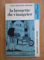 Louis Sebastien Mercier - La brouette du vinaigrier