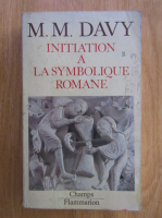 M. M. Davy - Initiation a la symbolique romane