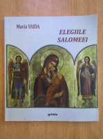 Maria Vaida - Elegiile Salomeei