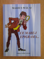 Anticariat: Marius Malai - Ce mare-i epigrama...