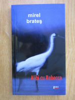Anticariat: Mirel Brates - Alibi cu Rebeca 