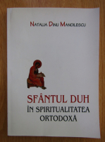 Natalia Manoilescu Dinu - Sfantul Duh in spiritualitatea ortodoxa