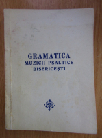 Nicolae Lungu - Gramatica muzicii Psaltice bisericesti 