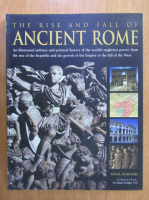 Nigel Rodgers - The Rise and Fall of Ancient Rome