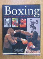Peter Brooke-Ball - Boxing. An Illustrated History of the Fight Game