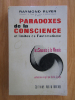 Raymond Ruyer - Paradoxes de la conscience et limites de l'automatisme