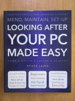 Anticariat: Roger Laing - Looking After Your PC Made Easy 