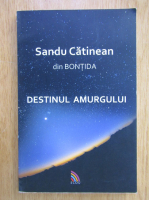 Sandu Catinean - Destinul amurgului 
