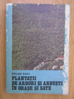 Stelian Radu - Plantatii de arbori si arbusti in orase si sate