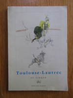 Toulouse-Lautrec. Au Cirque