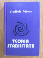 Vladimir Rasvan - Teoria stabilitatii