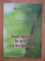 Agapie Monahul - Sunt sectele in acord cu Scriptura?
