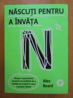 Anticariat: Alex Beard - Nascuti pentru a invata