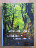 Alexandru Cucu - Nostalgia amintirilor