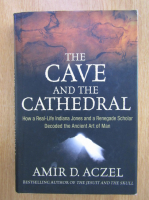 Amir D. Aczel - The Cave and the Cathedral