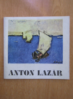 Anton Lazar. Expozitie retrospectiva