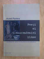 Aurel Pantea - Poeti ai transcendendentei pline 