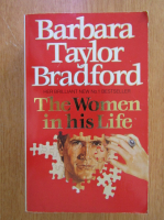 Anticariat: Barbara Taylor Bradford - The Women in His Life