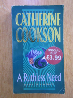 Anticariat: Catherine Cookson - A Ruthless Need