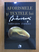 Constantin Zarnescu - Aforismele si textele lui Brancusi