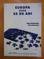 Dan Dungaciu - Europa dupa 25 de ani