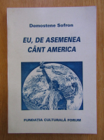 Demostene Sofron - Eu, deasemenea cant America 
