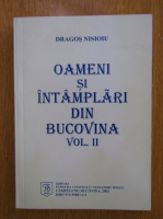Dragos Nisioiu - Oameni si intamplari din Bucovina (volumul 2)