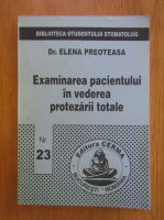 Elena Preoteasa - Examinarea pacientului in vederea protezarii totale