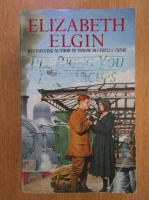 Anticariat: Elizabeth Elgin - I'll Bring You Buttercups