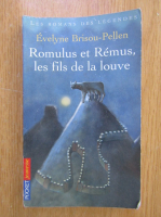 Evelyne Brisou Pellen - Romulus et Remus. Les fils de la louve