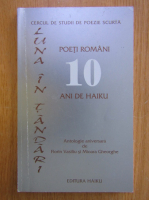 Florin Vasiliu - Luna in tandari. Poetii romani, 10 ani de haiku 