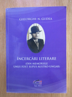Anticariat: Gheorghe N. Gudea - Incercari literare. Din memoriile unui fost supus austro-ungar