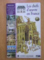 Guides Gallimard. Les chefs d'oeuvre en France