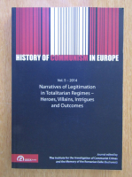 Anticariat: History of Communism in Europe, volumul 5. Narratives of Legitimation in Totalitarian Regimes. Heroes, Villains, Intrigues and Outcomes