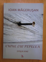 Anticariat: Ioan Magerusan - Cuiul lui Pepelea