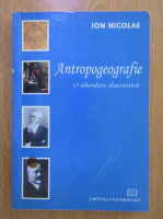 Ion Nicolae - Antropogeografia. O abordare diacronica