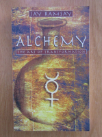 Jay Ramsay - Alchemy. The Art of Transformation