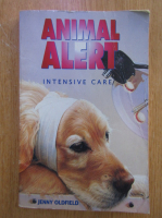 Anticariat: Jenny Oldfield - Animal Alert. Intensive Care