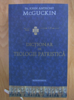 John Anthony McGuckin - Dictionar de teologie patristica 