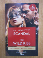 Jules Bennett, Jessica Lemmon - An Unexpected Scandal. One Wild Kiss