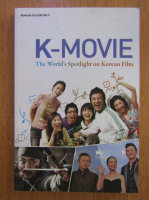 K-Movie. The World's Spotlight on Korean Film