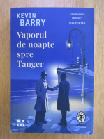 Kevin Barry - Vaporul de noapte spre Tanger 