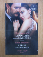 Kim Lawrence, Susan Stephens - The Spaniard's Surprise Love-Child. A Bride Fit for a Prince?