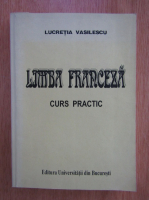 Anticariat: Lucretia Vasilescu - Limba franceza. Curs practic