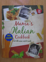 Anticariat: Mama's Italian Cookbook. Just Like Mama Used to Make