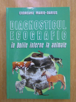 Mario-Darius Codreanu - Diagnosticul ecografic in bolile interne la animale